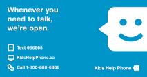 Graphic image of Kids Help Phone with text "Whenever you need to talk, we're open. 