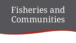 Fisheries and Communities 