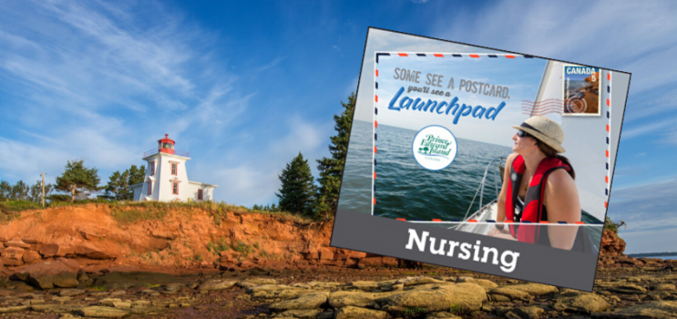 Image of Prince Edward Island lighthouse with embedded image of woman on a sailboat with text: "Some See a Postcard, You'll see Launchpad - Nursing"