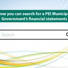 Municipal slider "now you can search for a PEI municipal government's financial statements"